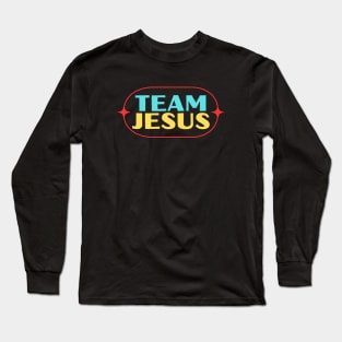 Team Jesus | Christian Saying Long Sleeve T-Shirt